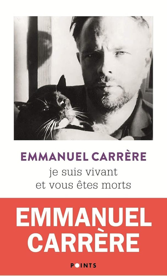 Je suis vivant et vous êtes morts par Emmanuel Carrère