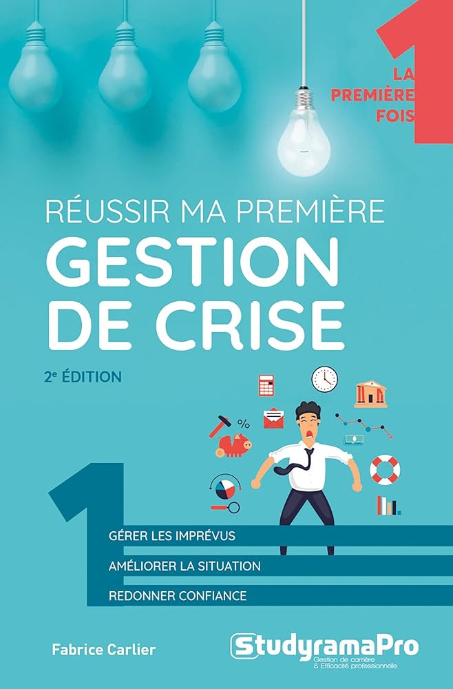 Réussir ma première gestion de crise Fabrice Carlier