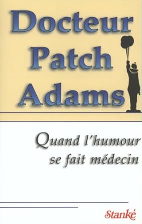 Docteur Patch Adams : Quand l'humour se fait médecin livre