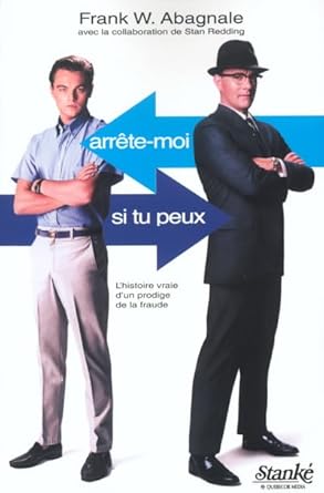 Arrête-moi si tu peux : L'histoire vraie d'un prodige de la fraude Frank W. Abagnale