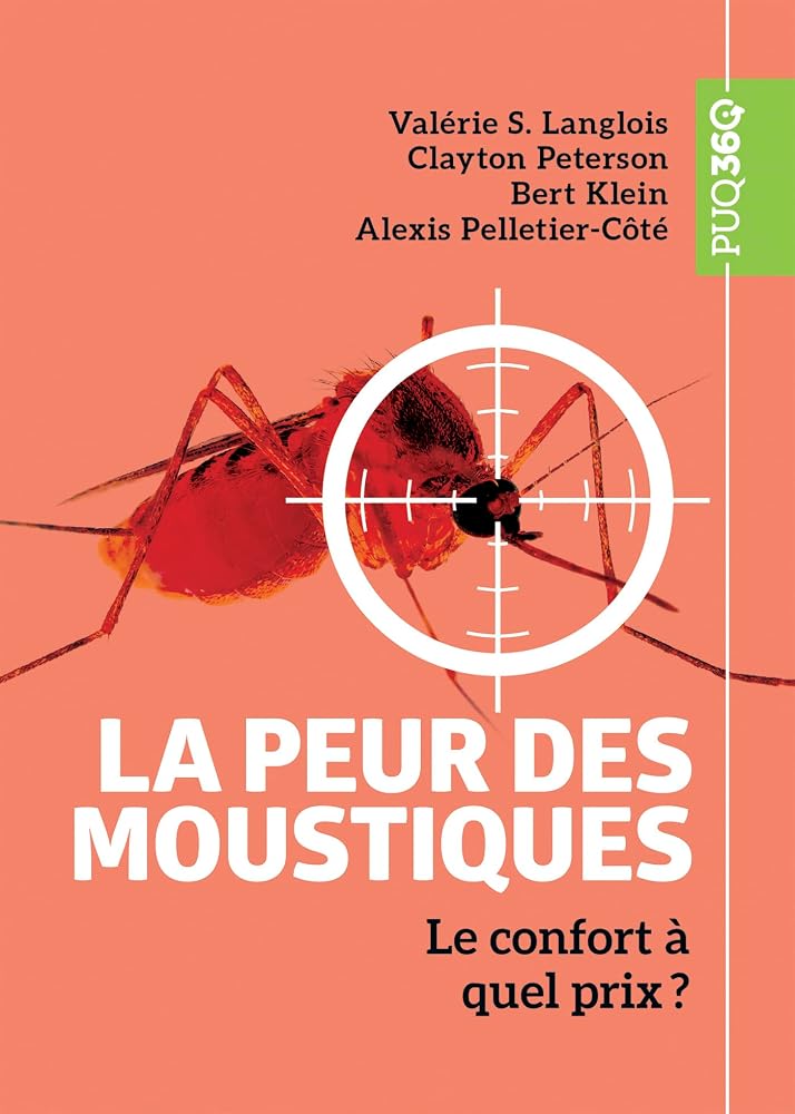 La peur des moustiques: Le confort à quel prix ? 2026 par Valérie S. Langlois, Clayton Peterson, Bert Klein, Alexis Pelletier-côté