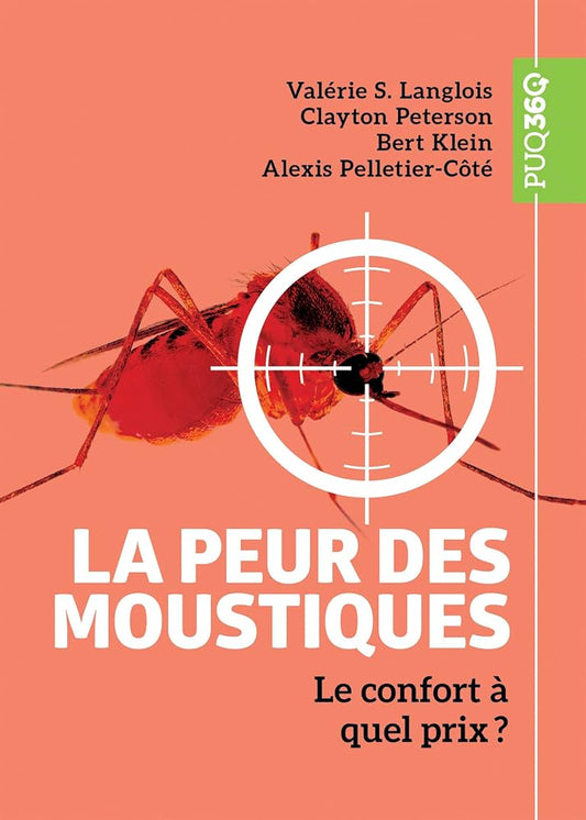 La peur des moustiques: Le confort à quel prix ? 2026 par Valérie S. Langlois, Clayton Peterson, Bert Klein, Alexis Pelletier-côté