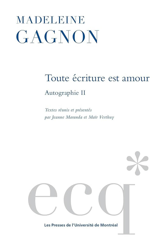 Toute écriture est amour : Autographie II Madeleine Gagnon