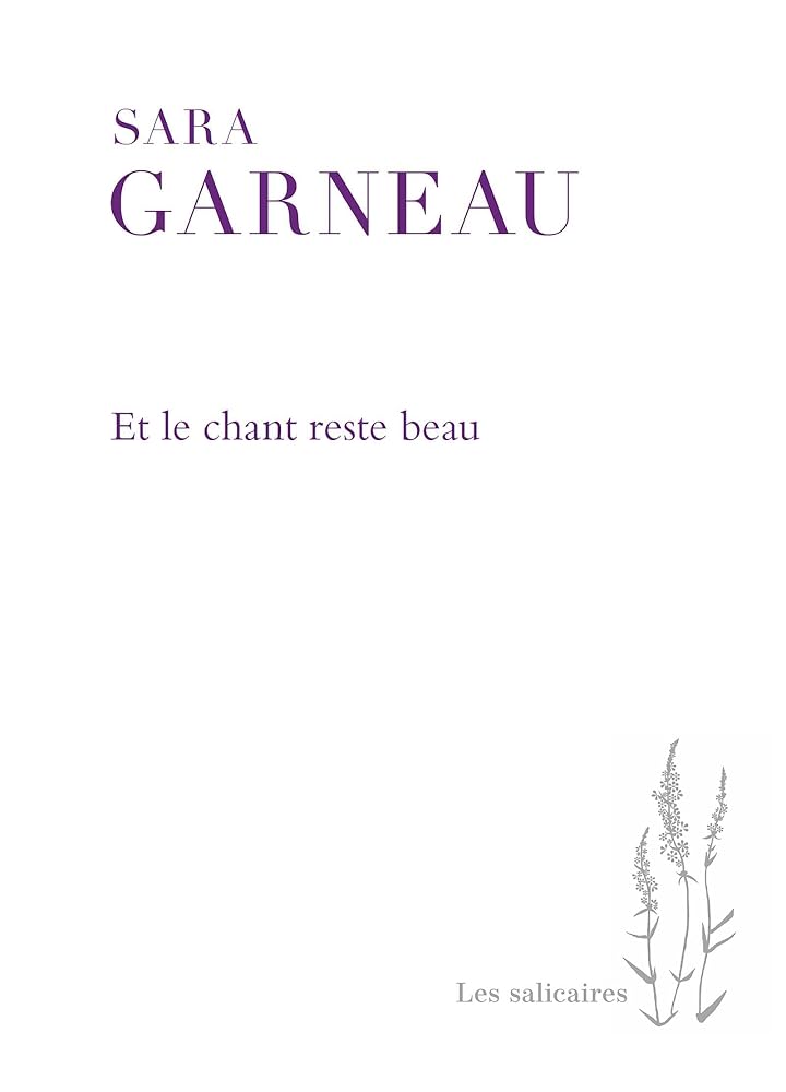 Et le chant reste beau par Sara Garneau