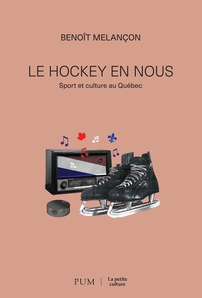 Le hockey en nous : sport et culture au Québec par Benoît Melançon