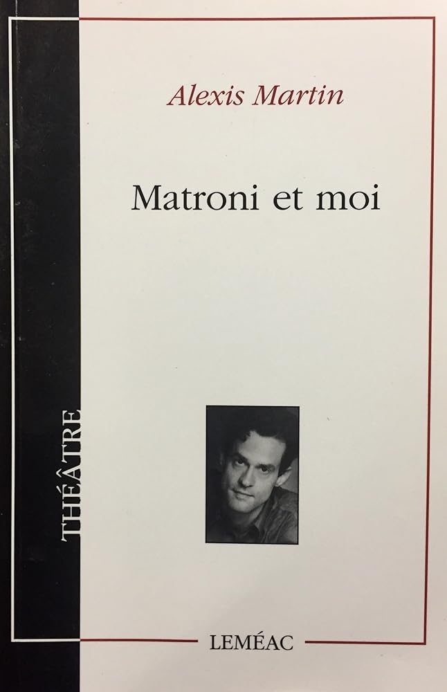 Matroni et moi livre Alexis Martin