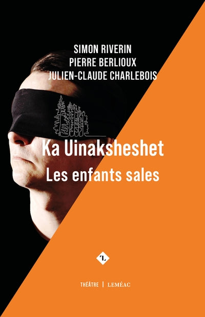 Ka uinaksheshet, les enfants sales par Simon Riverin, Pierre Berlioux, Julien-Claude Charlebois