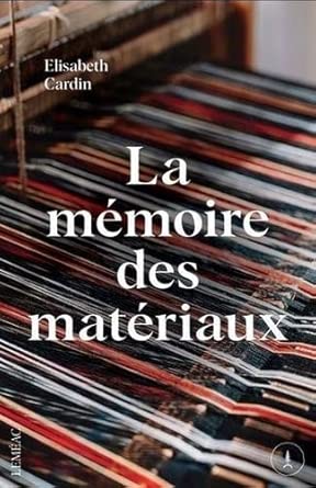 La mémoire des matériaux par Elisabeth Cardin