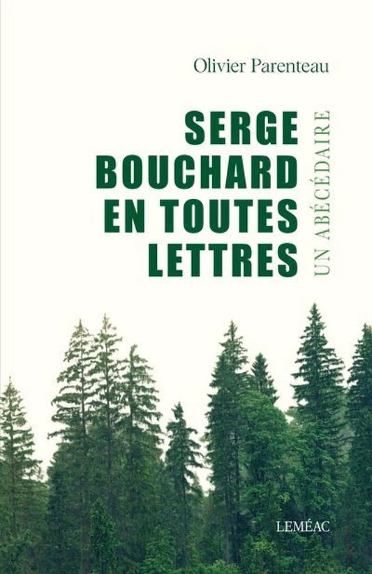 Serge Bouchard en toutes lettres : Un abécédaire par Olivier Parenteau