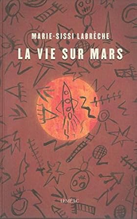 La vie sur mars par Marie-Sissi Labrèche