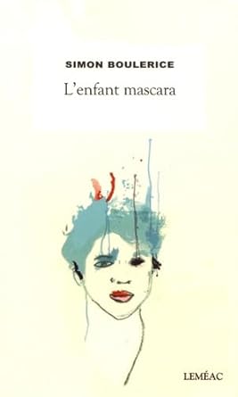 L'enfant mascara Simon Boulerice