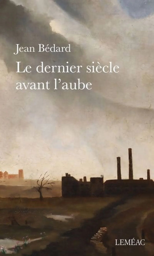 Le dernier siècle avant l'aube par Jean Bédard