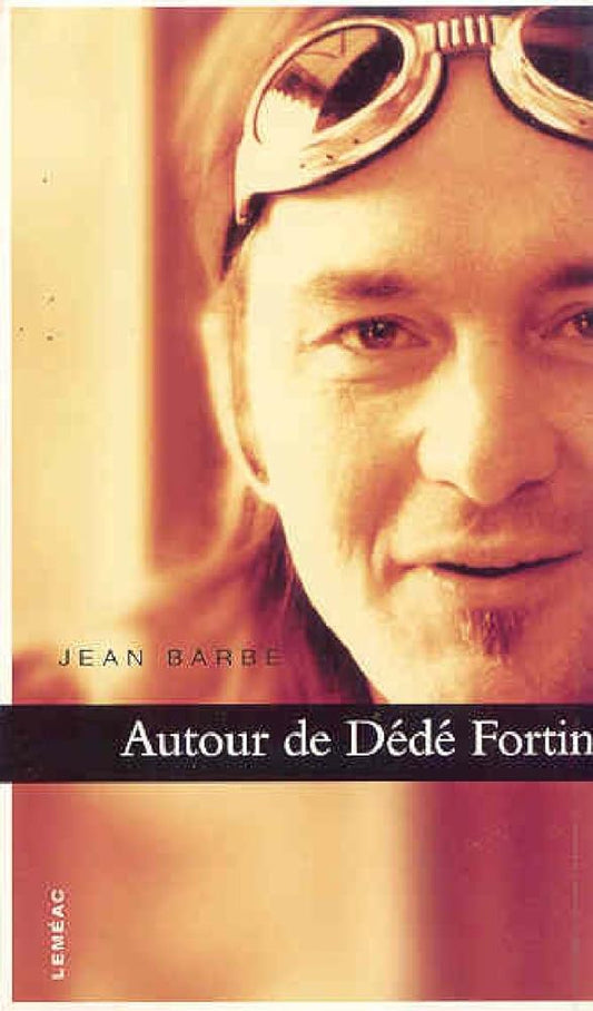 Autour de Dédé Fortin livre Jean Barbe