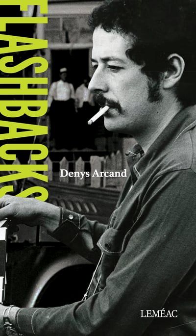 Flashbacks par Denys Arcand