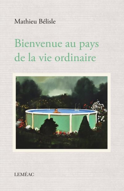 Bienvenue au pays de la vie ordinaire par Mathieu Bélisle