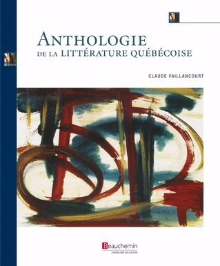 Anthologie de la littérature québécoise Claude Vaillancourt