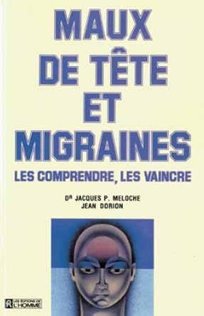 Maux de tête et migraines : Les comprendre, les vaincre livre