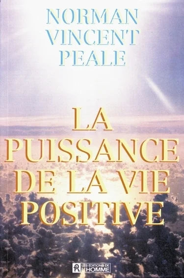 La puissance de la vie positive Norman Vincent Peale