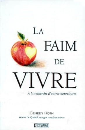 La faim de vivre - À la recherche d'autres nourritures Geneen Roth