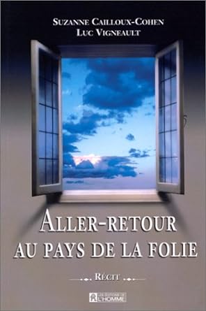 Aller-retour au pays de la folie Suzanne Cailloux-Cohen Luc Vigneault