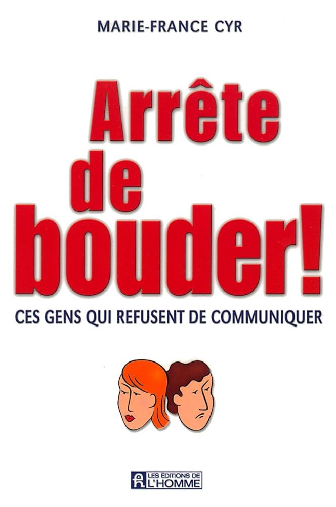 Arrête de bouder! Ces gens qui refusent de communiquer livre Marie-France Cyr