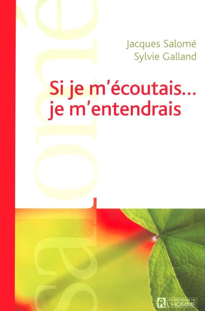 Si je m'écoutais... je m'entendrais livre Jacques Salomé Sylvie Galland