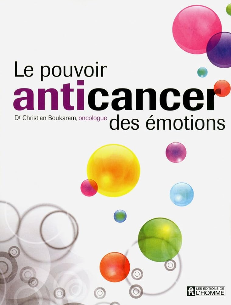 Le pouvoir anticancer des émotions livre Christian Boukaram