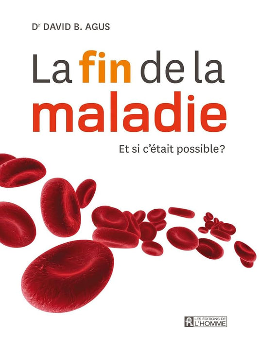 La fin de la maladie : Et si c'était possible ? Livre David B. Agus