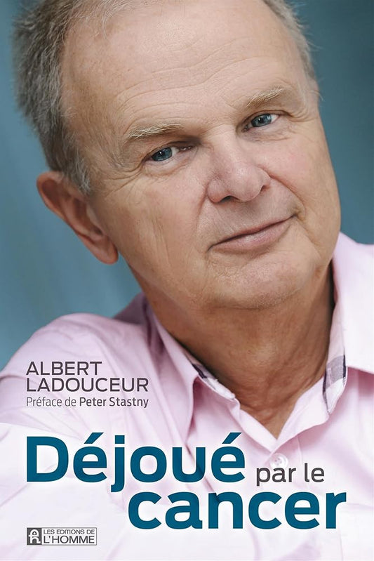 Déjoué par le cancer livre Albert Ladouceur