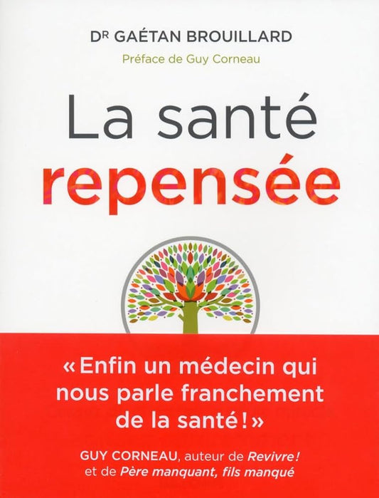 La santé repensée : Cessez de chercher la pilule miracle, agissez différemment livre Gaétan Brouillard