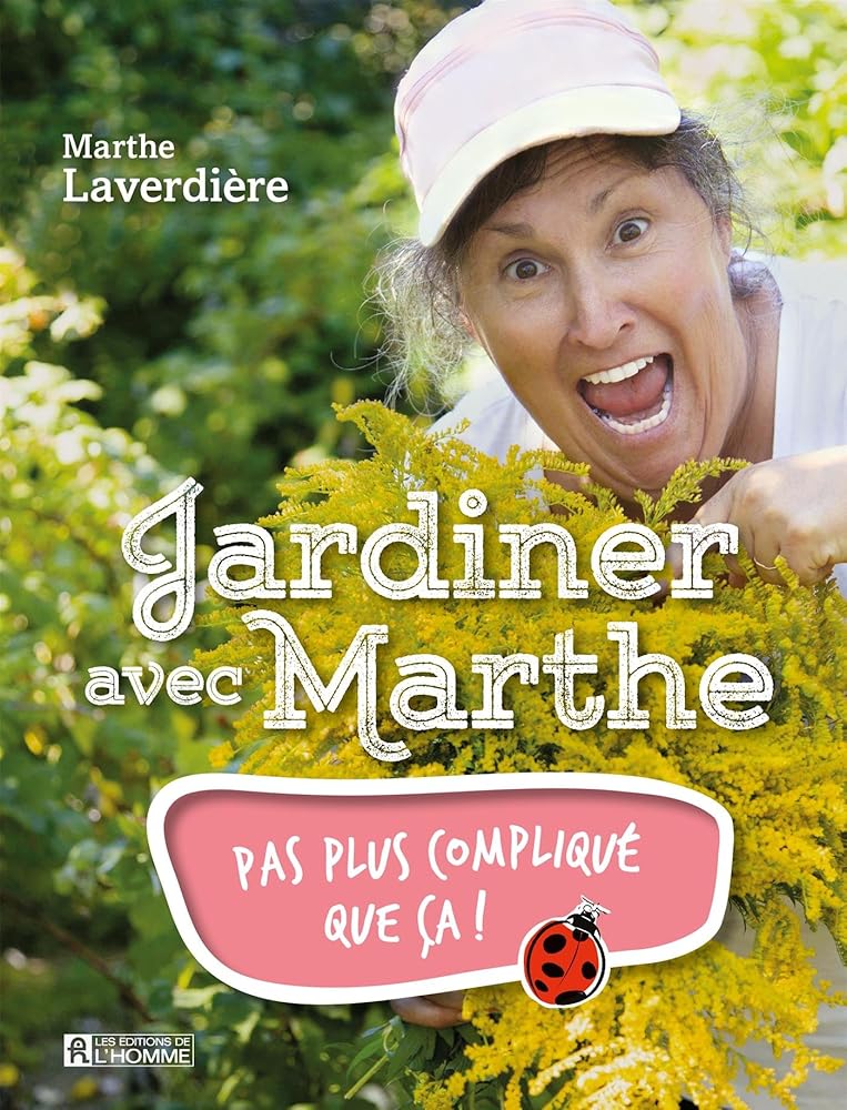 Jardiner avec Marthe, tome 1 : pas plus compliqué que ça! par Marthe Laverdière