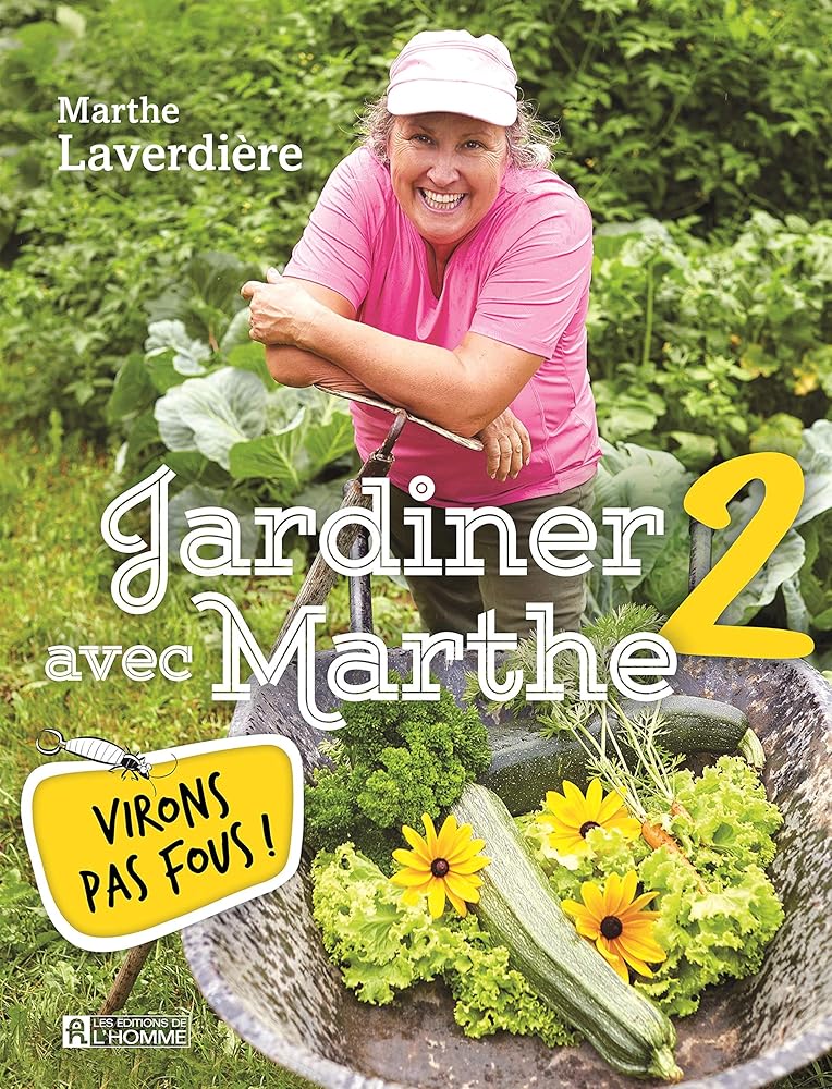 Jardiner avec Marthe, tome 2 : Virons pas fous! par Marthe Laverdière