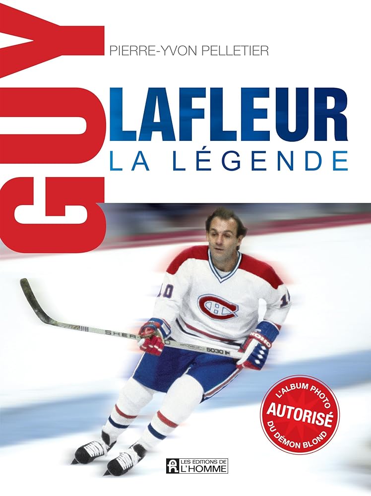 Guy Lafleur, la légende : L'album photo autorisé du démon blond par Guy Lafleur, Pierre-Yvon Pelletier