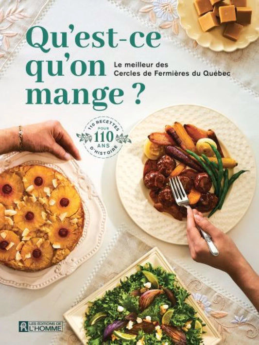 Qu'est-ce qu'on mange ? : Le meilleur des cercles de fermières du Québec 