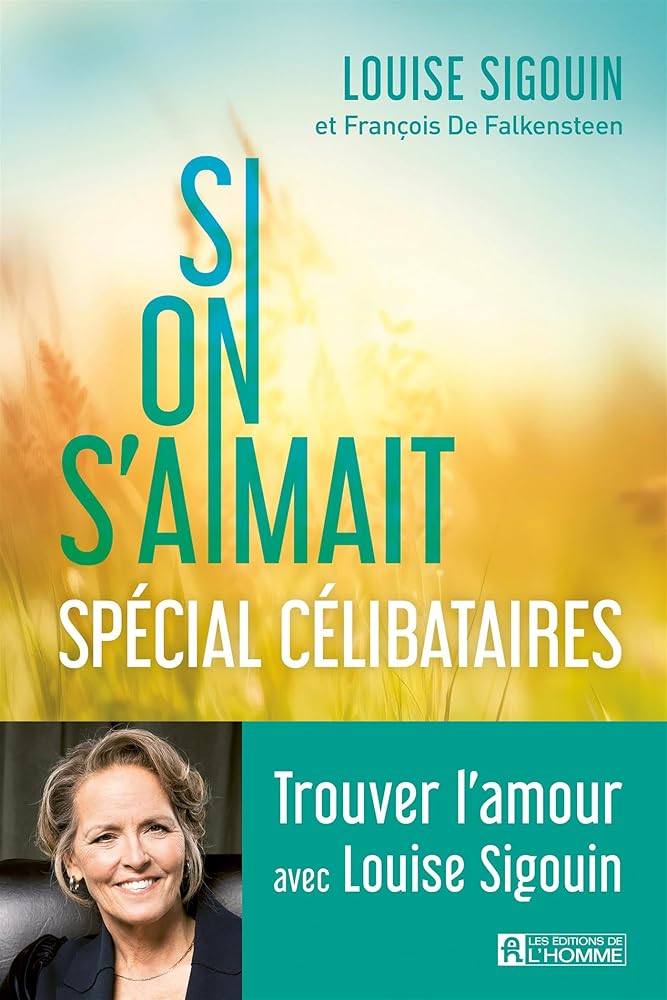 Si on s'aimait: Spécial célibataires par Louise Sigouin et François De Falkensteen
