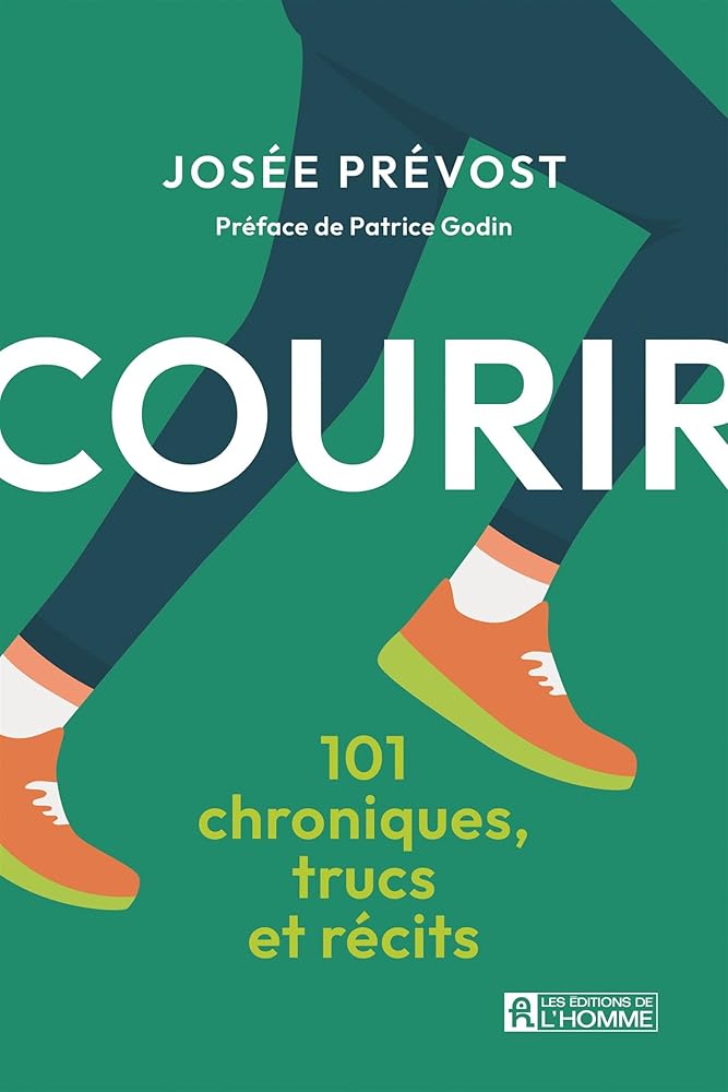 Courir : 101 chroniques, trucs et récits par Josée Prévost