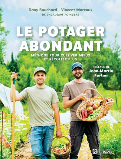 Le potager abondant : Méthode pour cultiver mieux et récolter plus par Dany Bédard, Vincent Marcoux