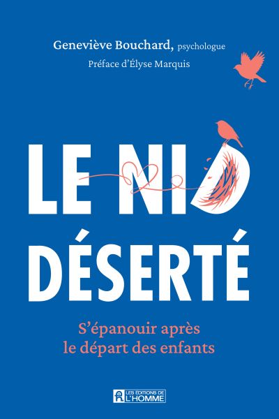 Le nid déserté : S'épanouir après le départ des enfants par Geneviève Bouchard