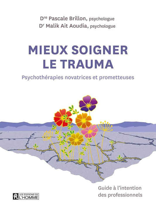 Mieux soigner le trauma : Psychothérapies novatrices et prometteuses par Pascale Brillon, Malik Ait Aoudia