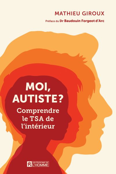 Moi, autiste ? : Comprendre le TSA de l'intérieur par Mathieu Giroux