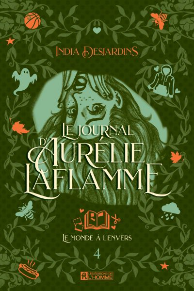 Le journal d'Aurélie Laflamme, tome 4 : Le monde à l'envers par India Desjardins