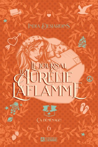 Le journal d'Aurélie Laflamme, t. 6 : Ça déménage par India Desjardins