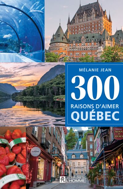 300 raisons d'aimer Québec par Mélanie Jean