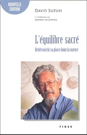 L'équilibre sacré : Redécouvrir sa place dans la nature livre David Suzuki