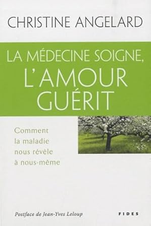 La médecine soigne, l'amour guérit livre