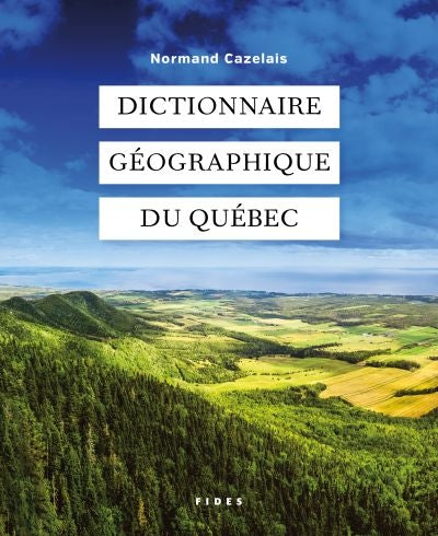 Dictionnaire géographique du Québec par Normand Cazelais