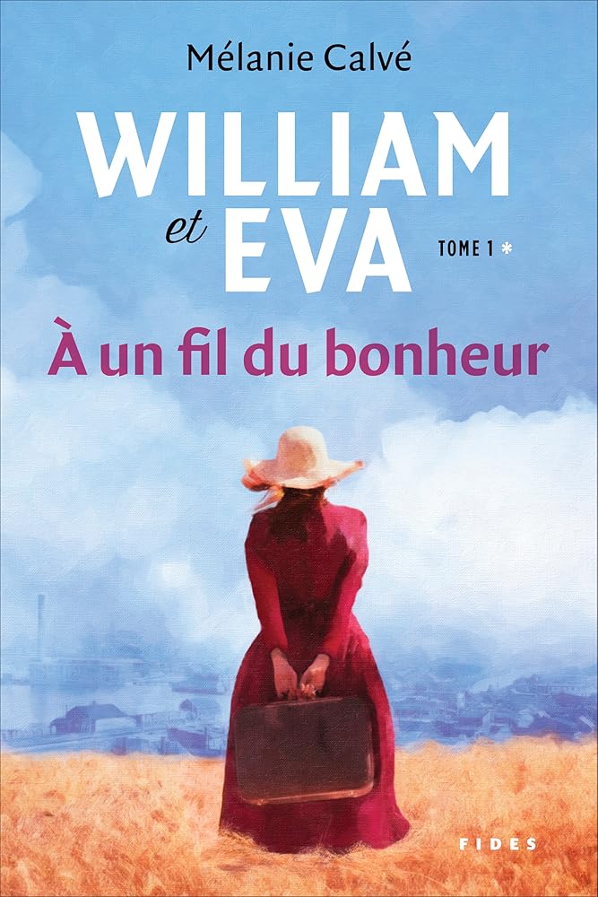  William et Eva, tome 1 : À un fil du bonheur livre Mélanie Calvé