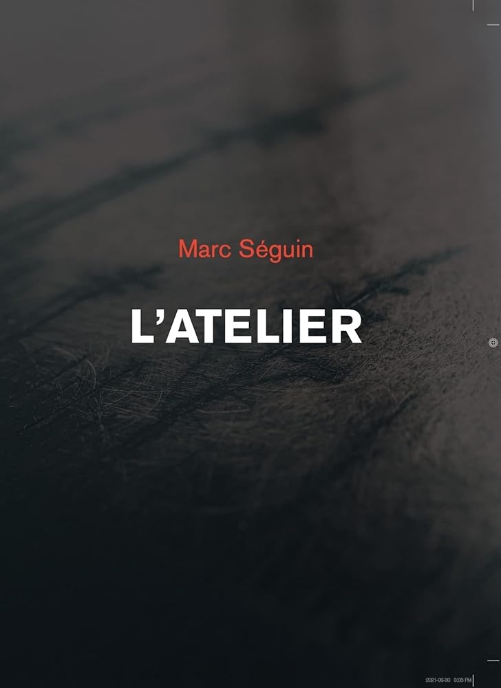 L'atelier par Marc Séguin