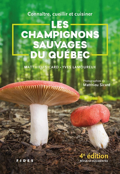 Connaître, cueillir et cuisiner les champignons sauvages du Québec par Matthieu Sicard, Yves Lamoureux