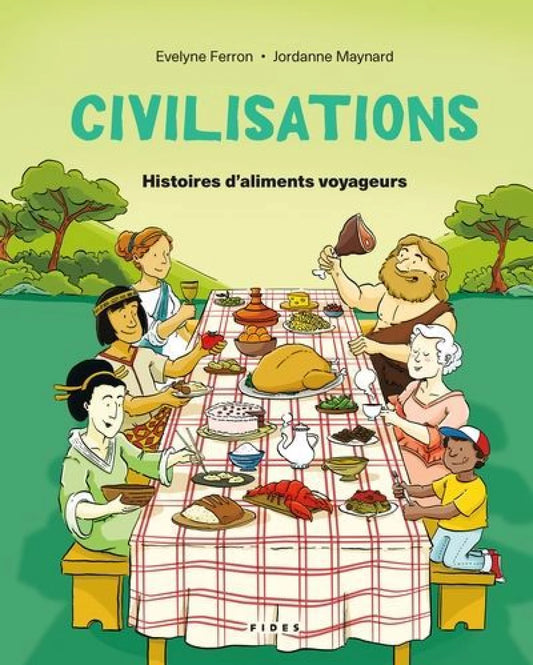Civilisations - Histoires d'aliments voyageurs par Evelyne Ferron et Jordanne Maynard